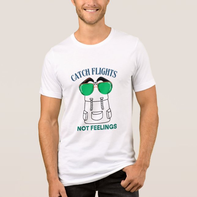 Catch Flights Not Feelings – Funny Travel Quote  Tri-Blend Shirt (Vorderseite)