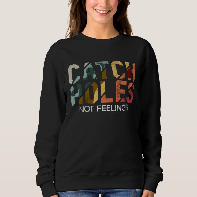 Catch Holes Not Feelings   Cornhole Sweatshirt (Vorderseite)