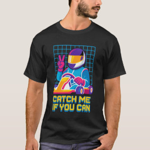 Catch Me If You Can Retro Racer Gokart Rennen T-Shirt