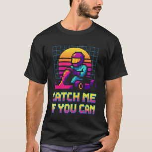 Catch Me If You Can Retro Racer Pixel Art Gokart  T-Shirt