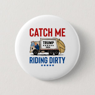 Catch Me Riding Dirty Garbage Abstimmung Trump Tru Button