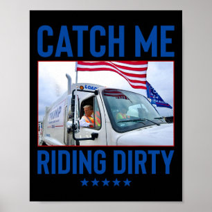 Catch Me Riding Dirty Garbage Abstimmung Trump Tru Poster