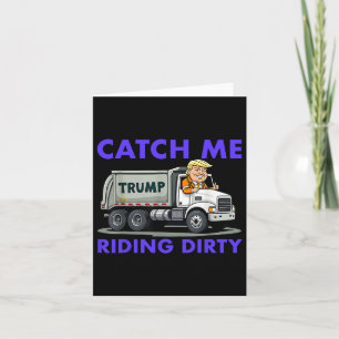 Catch Me Riding Dirty Garbyge Abstimmung Trump Tru Karte