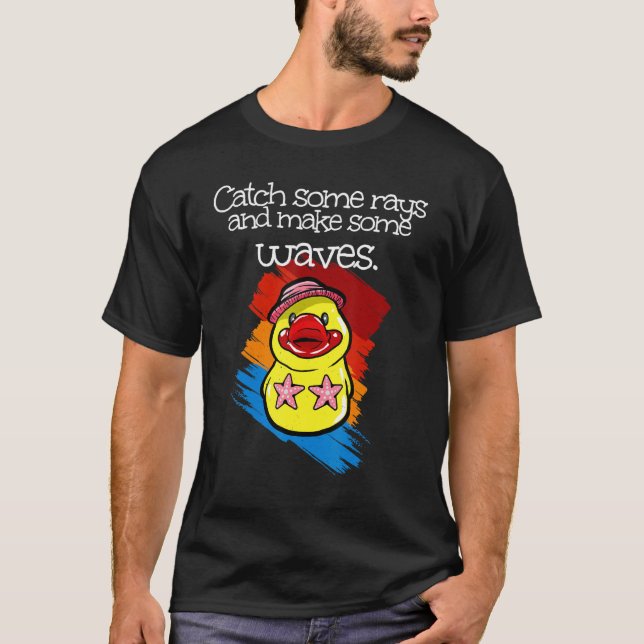 Catch some rays and make some waves  rubber duck T-Shirt (Vorderseite)
