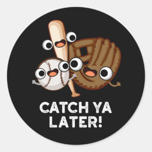 Catch Ya Spater Funny Baseball Pun Dark BG Runder Aufkleber