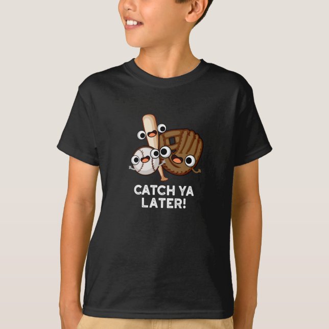 Catch Ya Spater Funny Baseball Pun Dark BG T-Shirt (Vorderseite)