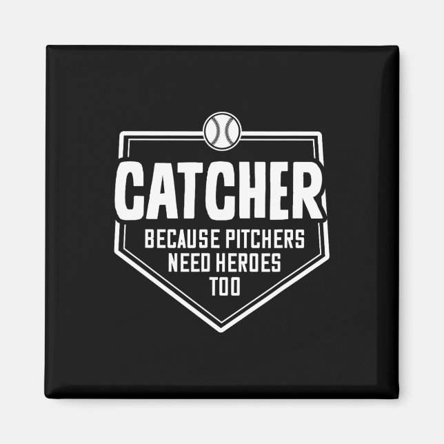 Catcher, weil Pitcher auch Helden brauchen Too Sof Magnet (Vorne)