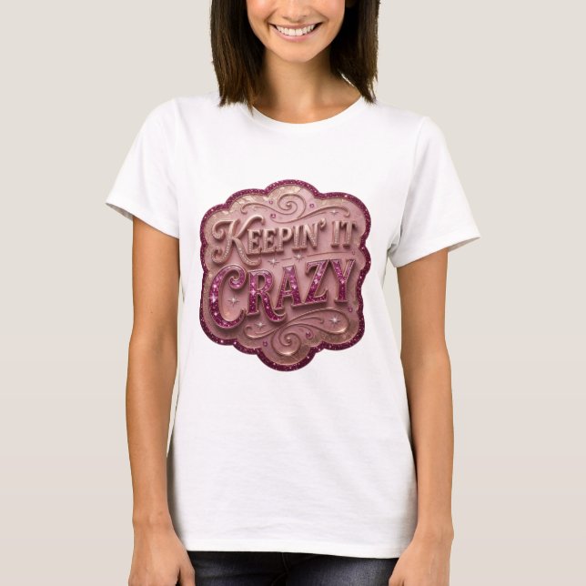 Catchy Pink KEEPIN' IT CRAZY T-Shirt (Vorderseite)