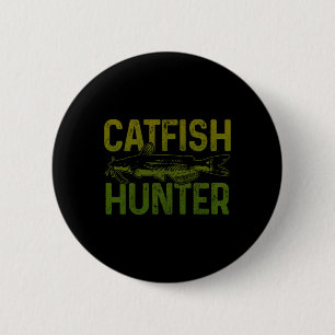 Catfish Hunter Catfish Fishing Gift Button