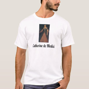 Catherine de Medici T-Shirt