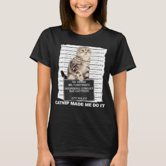 Catnip ließ mich machen, Cat Mugshot Kitten Cattit T-Shirt
