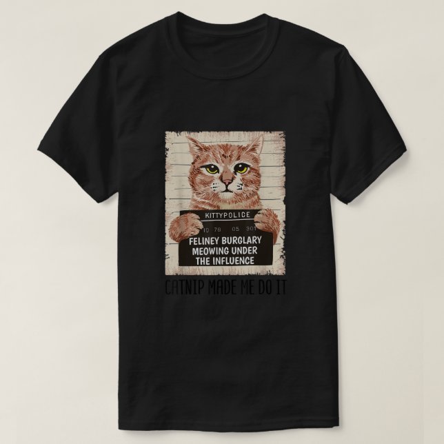 Catnip Made Me Do It Shirt Funny Cat Besitzer Catn (Design vorne)