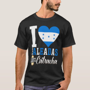 Catrach Baleada Honduras Food Comida Honduras Flag T-Shirt