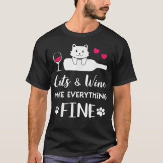 Cats and Wine make everything fine funny for Cat l T-Shirt