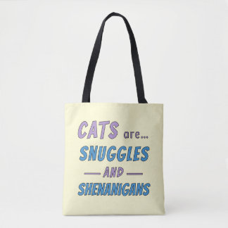 Cats are Snuggles and Shenanigans Tasche