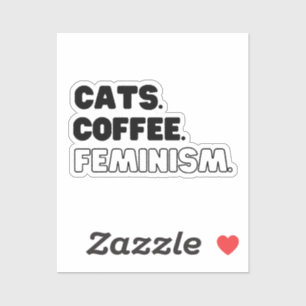 Cats Coffee Feminism Aufkleber
