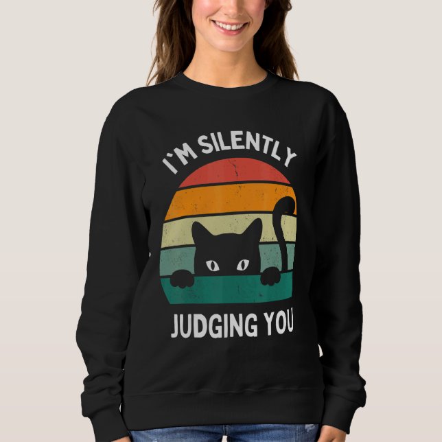 Cats  I'm Silently Judging You Black Cat Sweatshirt (Vorderseite)