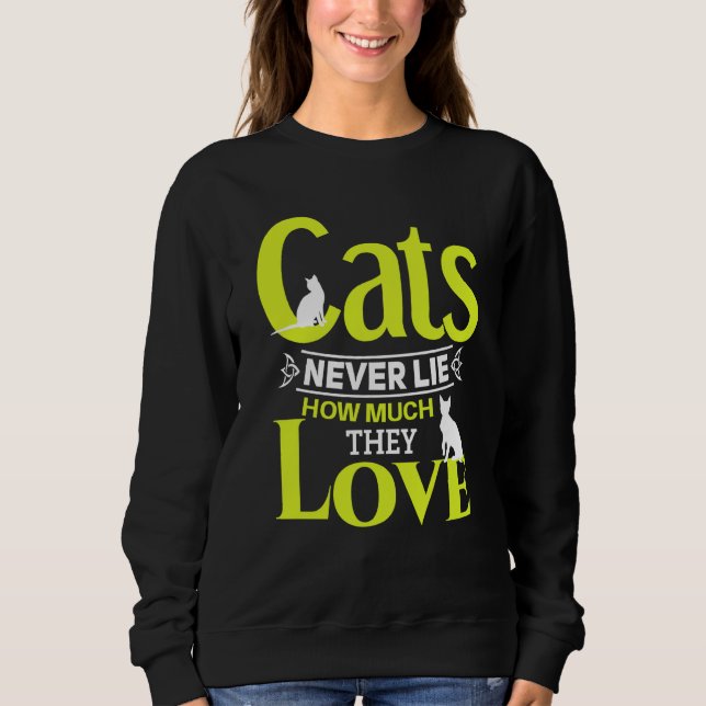 Cats never lie how much they love Cat owner Sweatshirt (Vorderseite)