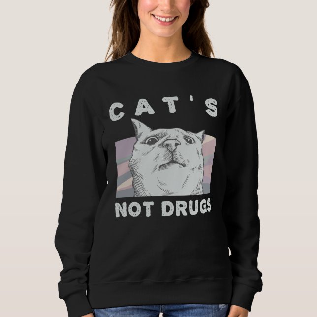 Cats Not Drugs  Cat  for Women and Men Sweatshirt (Vorderseite)