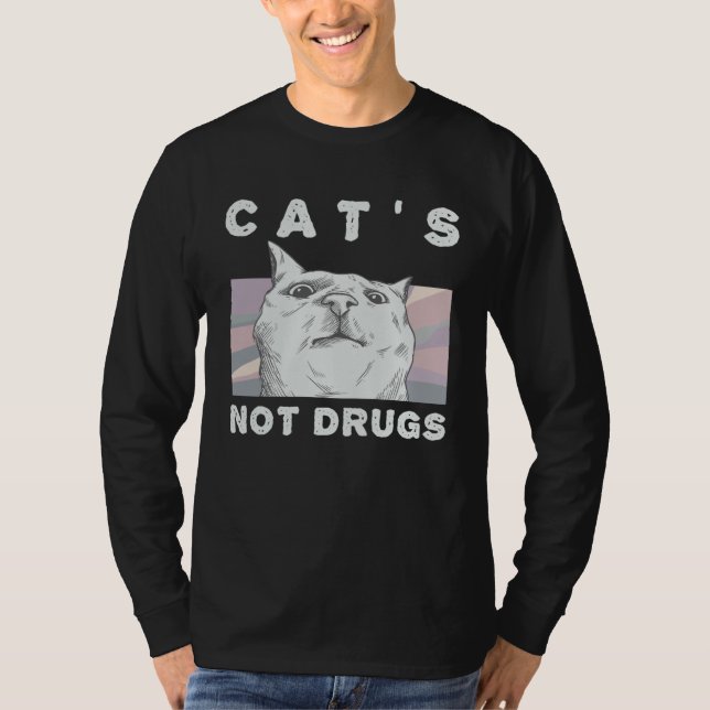 Cats Not Drugs  Cat  for Women and Men T-Shirt (Vorderseite)