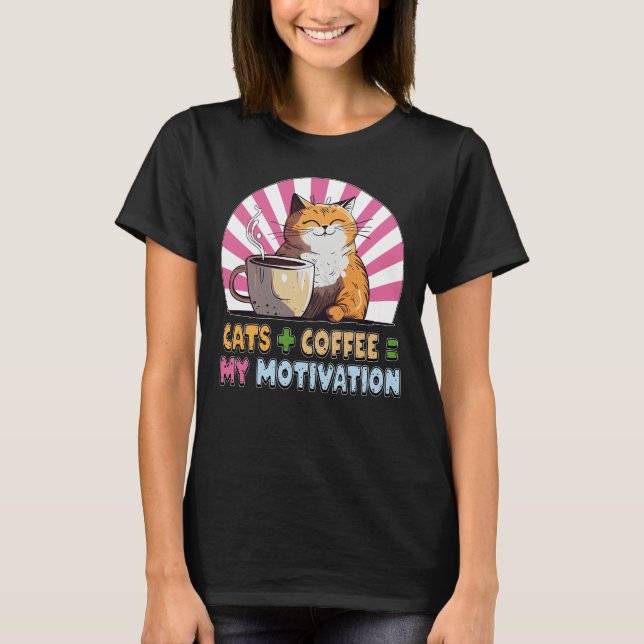 Cats Plus Kaffee entspricht meinem Motivation-T -  T-Shirt (Vorderseite)