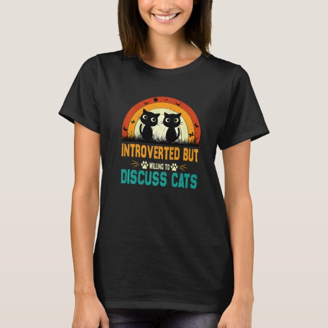 Cats Quote Introverted But Willing To Discuss Cats T-Shirt (Vorderseite)