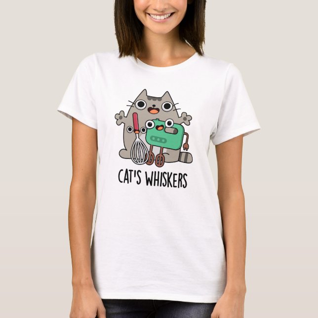 Cat's Whiskers Funny Baking Pun T-Shirt (Vorderseite)