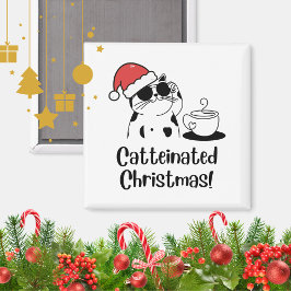 Catteinated Christmas Coffee and Cat Lover Holiday Magnet