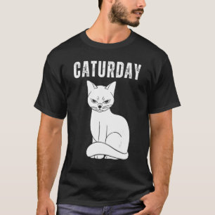Caturday Joke Unglaublich witzig Sprichwort Zitat  T-Shirt