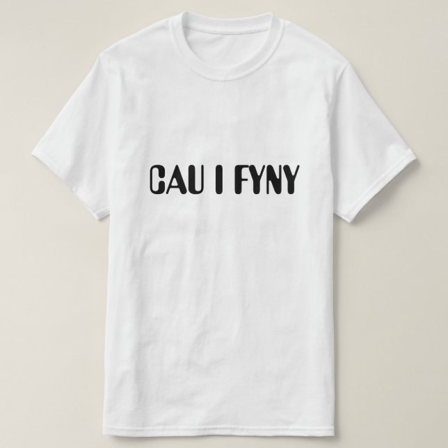 cau i fyny| still in Welsh T-Shirt (Design vorne)