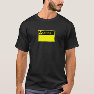 CAUTIION! Addieren Sie Ihren eigenen Text T-Shirt