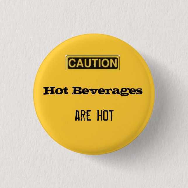 caution.2, heiße Getränke, sind HEISS Button (Vorderseite)