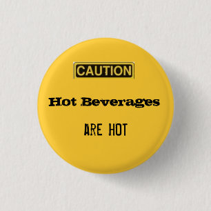 caution.2, heiße Getränke, sind HEISS Button