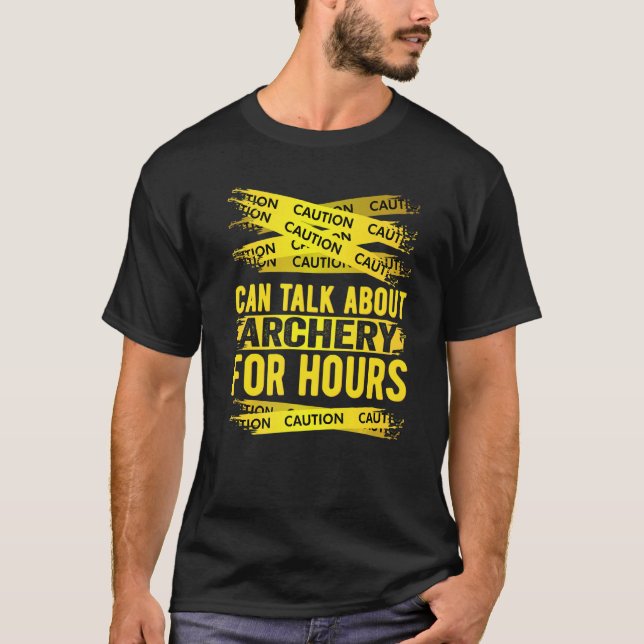 Caution Can Talk About Archery For Hours T-Shirt (Vorderseite)