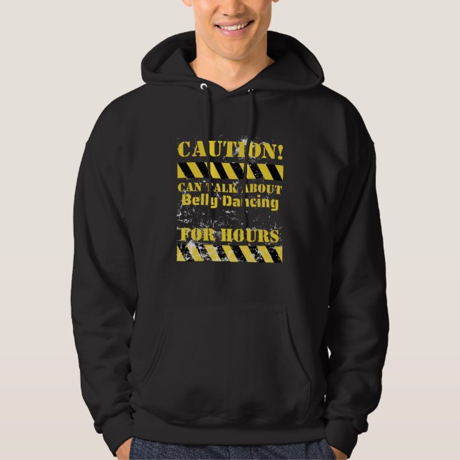 Caution can talk about belly dancing for hours hoodie (Vorderseite)