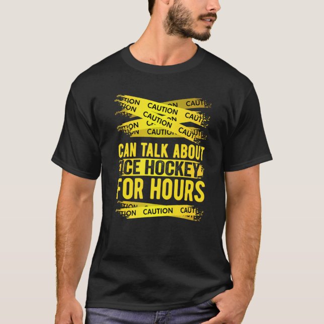Caution Can Talk About Ice Hockey For Hours T-Shirt (Vorderseite)