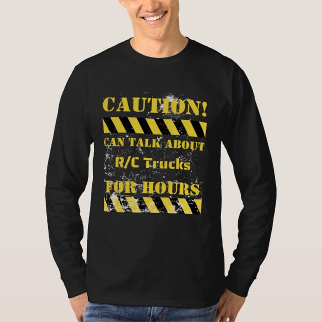 Caution can talk about rc trucks for hours T-Shirt (Vorderseite)
