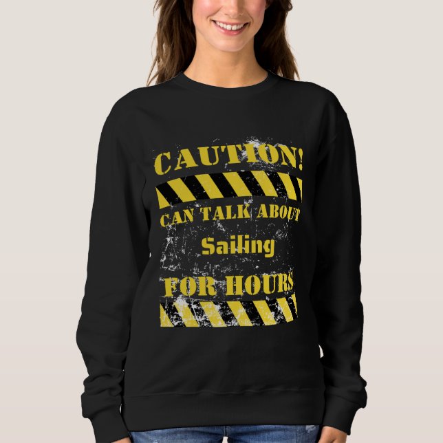 Caution can talk about sailing for hours sweatshirt (Vorderseite)