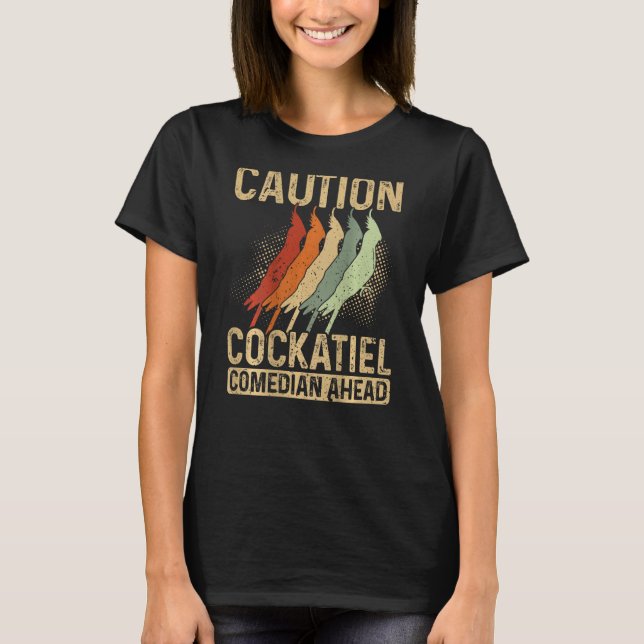 Caution Cockatiel Comedian Ahead Backprint Cockati T-Shirt (Vorderseite)