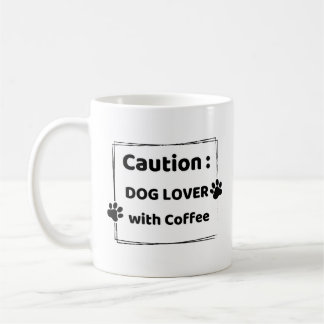 Caution : Dog Lover With Coffee Mug Kaffeetasse