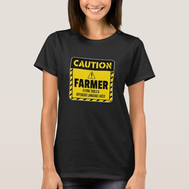Caution Farmer Flying Tools And Offensive Language T-Shirt (Vorderseite)