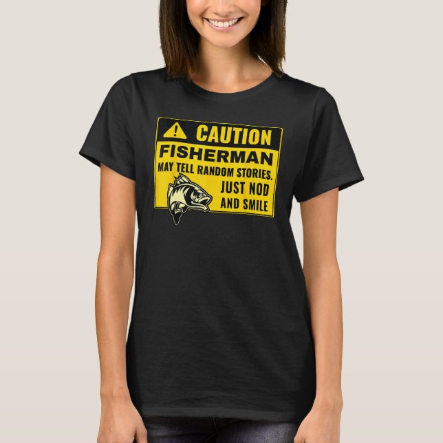 Caution Fisherman May Tell Random Stories, Fishing T-Shirt (Vorderseite)