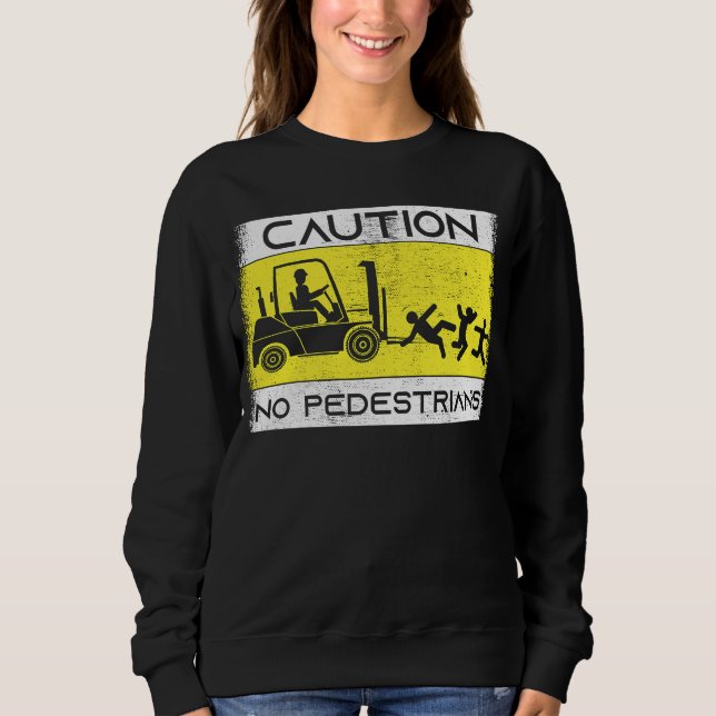 Caution Forklift Driver Truck Operator Forklift Sweatshirt (Vorderseite)