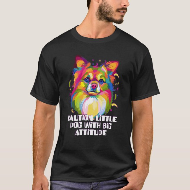 Caution Little Dog With Big Attitude Chihuahua Dog T-Shirt (Vorderseite)
