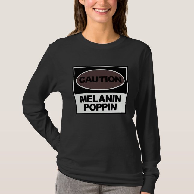 Caution Melanin Poppin Black History Month Celebra T-Shirt (Vorderseite)