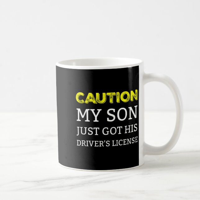 Caution My Son Just Got His Driver's License  Kaffeetasse (Rechts)