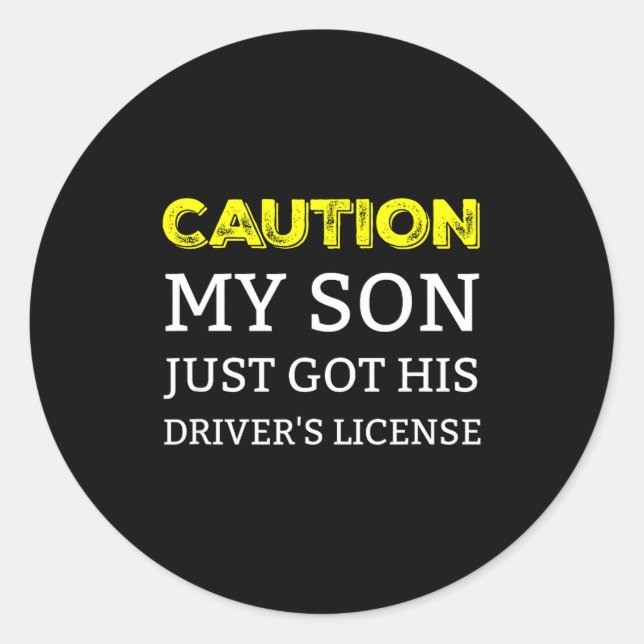 Caution My Son Just Got His Driver's License  Runder Aufkleber (Vorderseite)