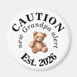 CAUTION new Grandpa alert- Teddy Baby Announcement Magnet