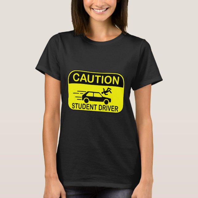 Caution Student Driver Funny  T-Shirt (Vorderseite)