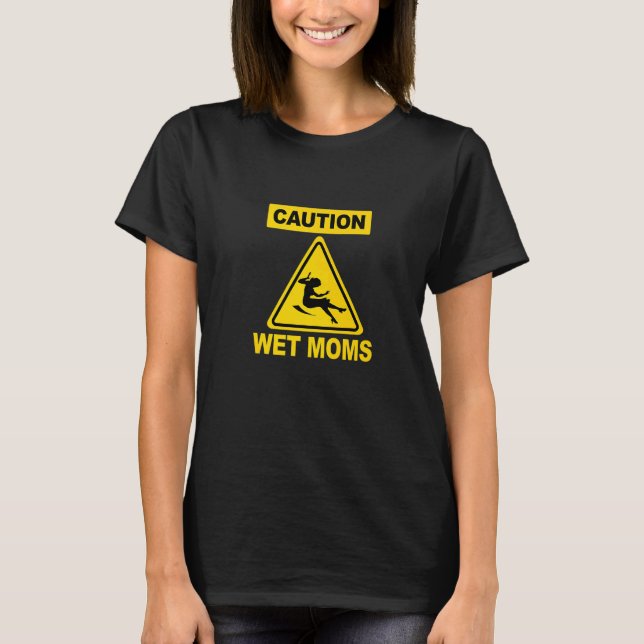 Caution Wet Moms  Science Geek T-Shirt (Vorderseite)